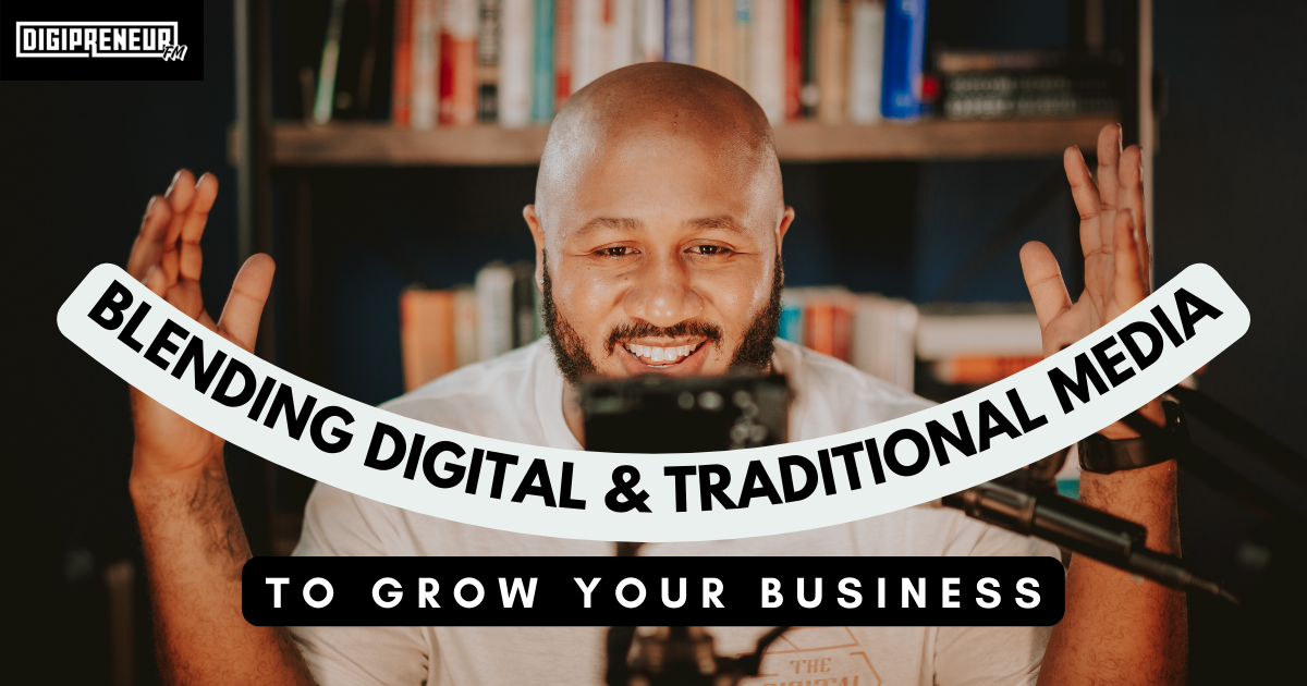 Blending Digital & Traditional Channels