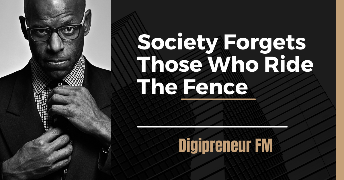 society forgets those who ride the fence