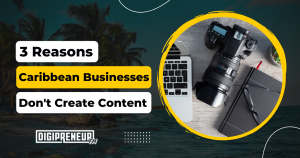 Caribbean Businesses Don't Create Content